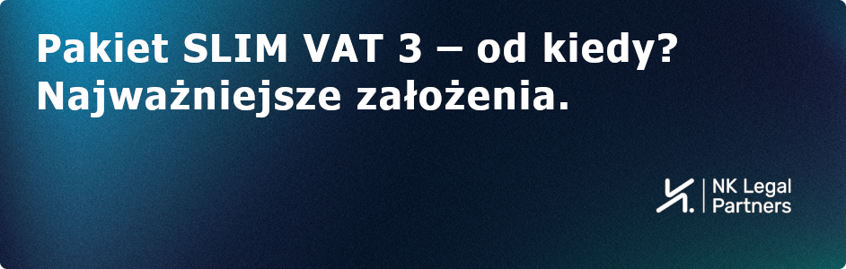 Pakiet SLIM VAT 3 – od kiedy? Najważniejsze założenia.